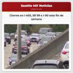 Cierres en I-405 SR 99 e I-90 este fin de semana