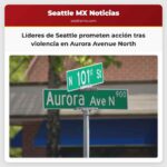 Líderes de Seattle prometen acción tras violencia en Aurora Avenue North