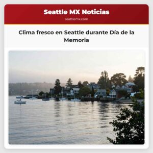 Clima fresco en Seattle durante Día de la Memoria