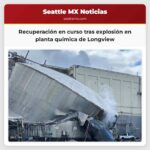Recuperación en curso tras explosión en planta química de Longview