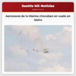 Aeronaves de la Marina chocaban en vuelo en Idaho