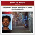Policía busca segundo sospechoso en ataque violento en Seattle