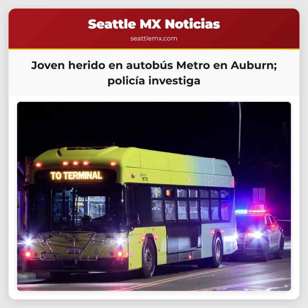 Joven herido en autobús Metro en Auburn; policía