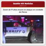 Joven de 17 años muere en ataque en condado de Pierce