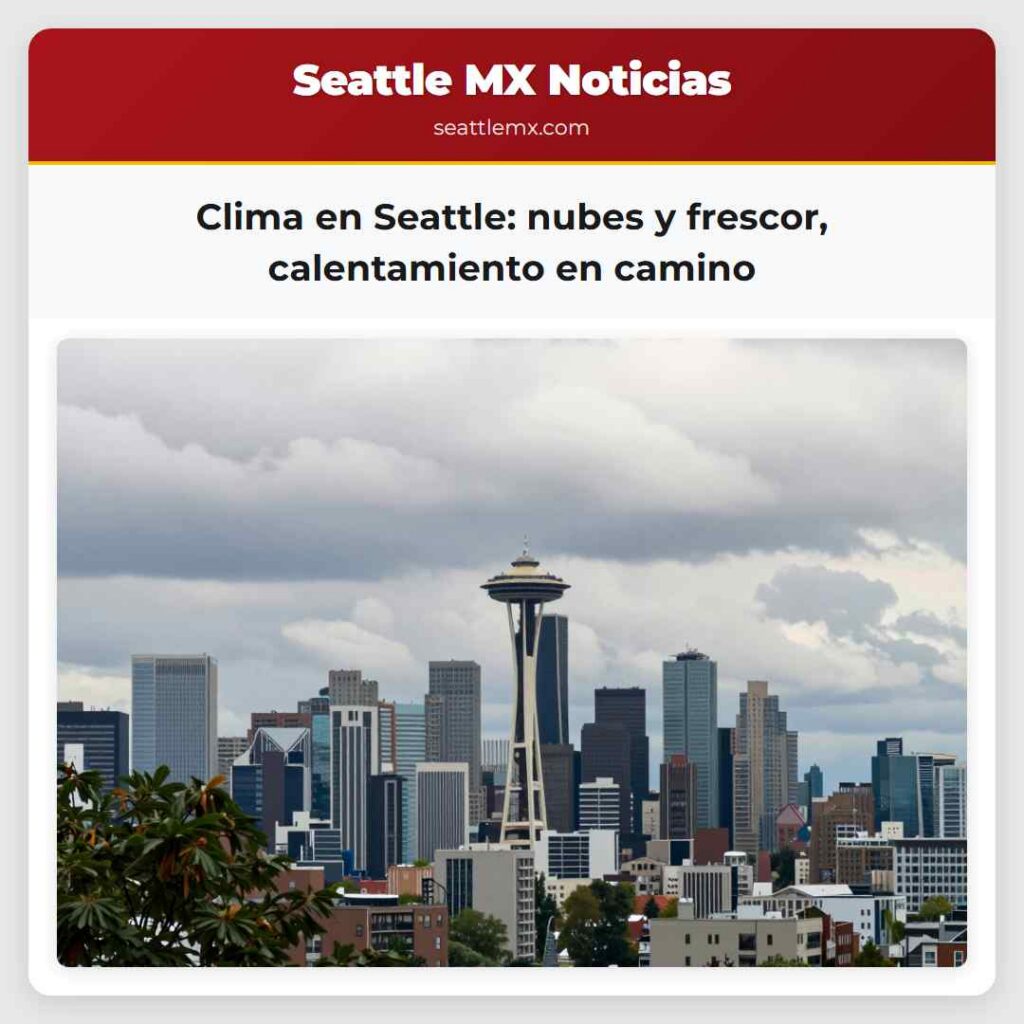 Clima en Seattle: nubes y frescor, calentamiento