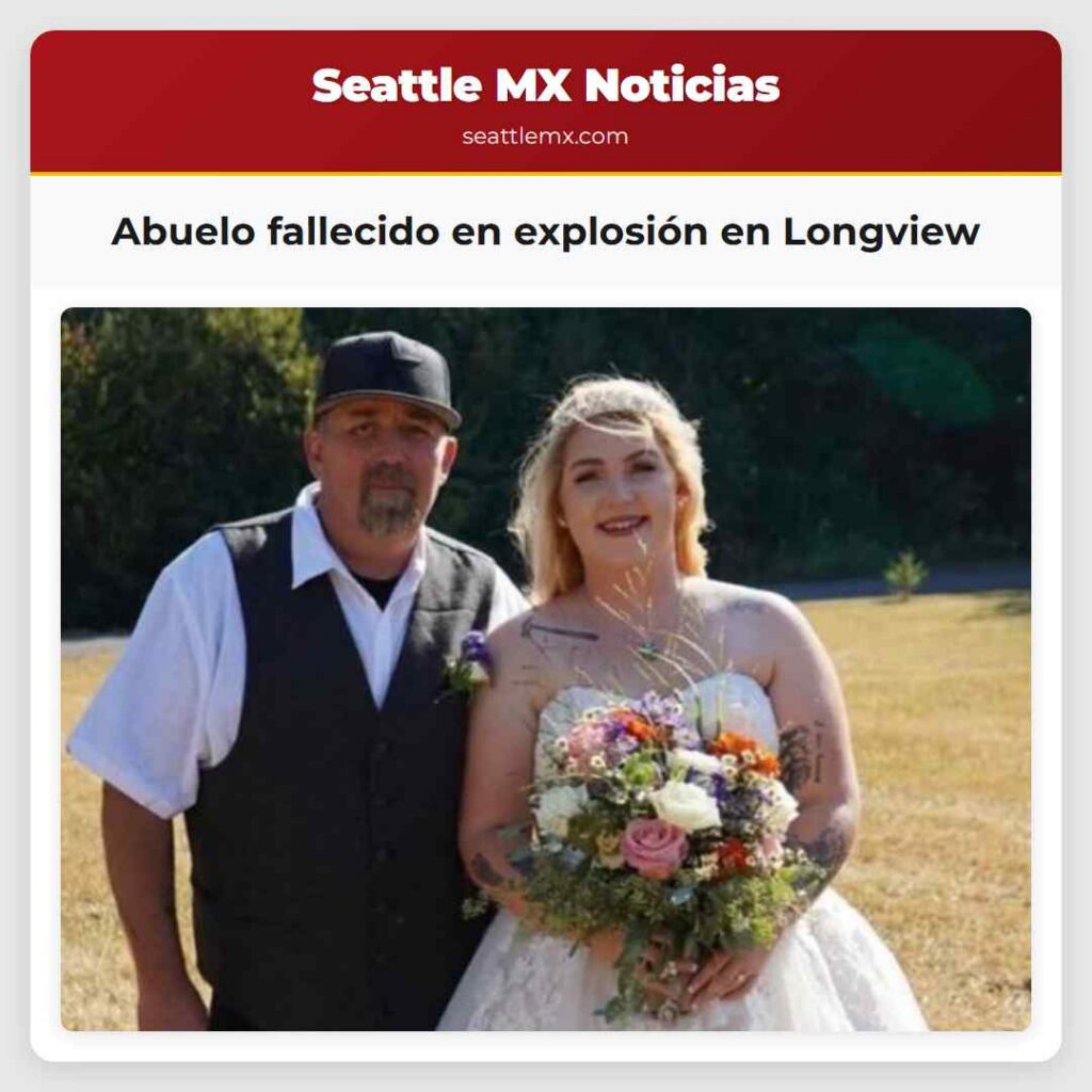 Abuelo fallecido en explosión en Longview