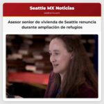 Asesor senior de vivienda de Seattle renuncia durante ampliación de refugios
