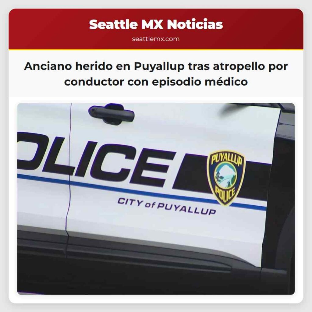 Anciano herido en Puyallup tras atropello por