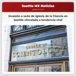 Invasión a sede de Iglesia de la Ciencia en Seattle vinculada a tendencia viral
