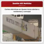 Cortes eléctricos en Queen Anne alertan a residentes y concejal