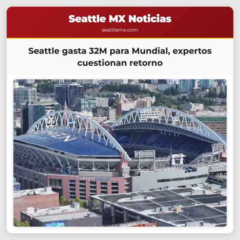 Seattle gasta 32M para Mundial expertos cuestionan retorno