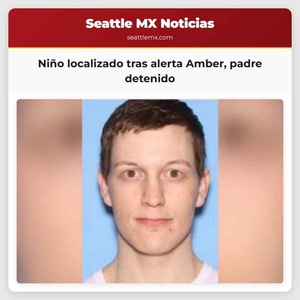 Niño localizado tras alerta Amber, padre detenido