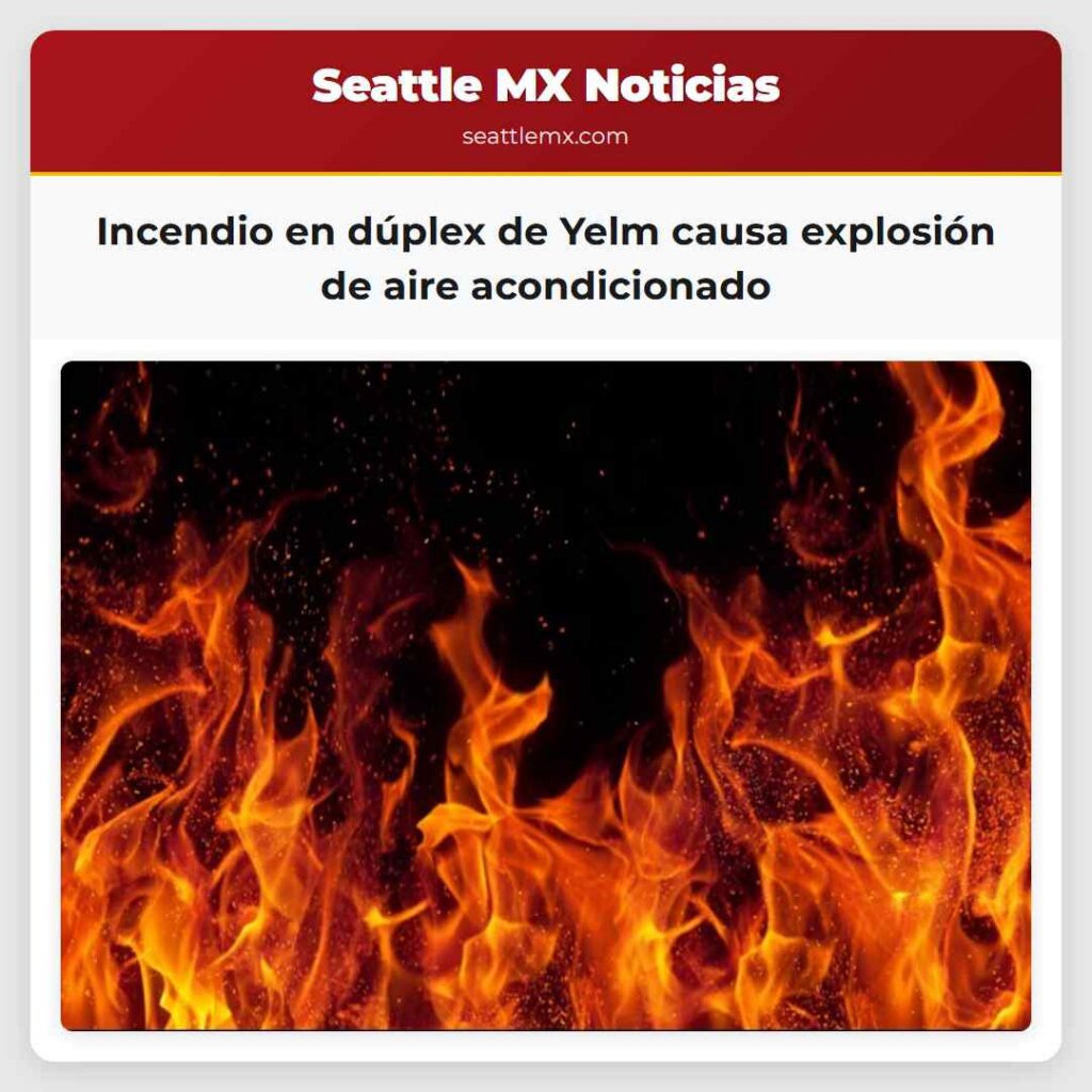 Incendio en dúplex de Yelm causa explosión de