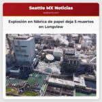 Explosión en fábrica de papel deja 5 muertos en Longview