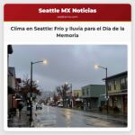 Clima en Seattle Frío y lluvia para el Día de la Memoria