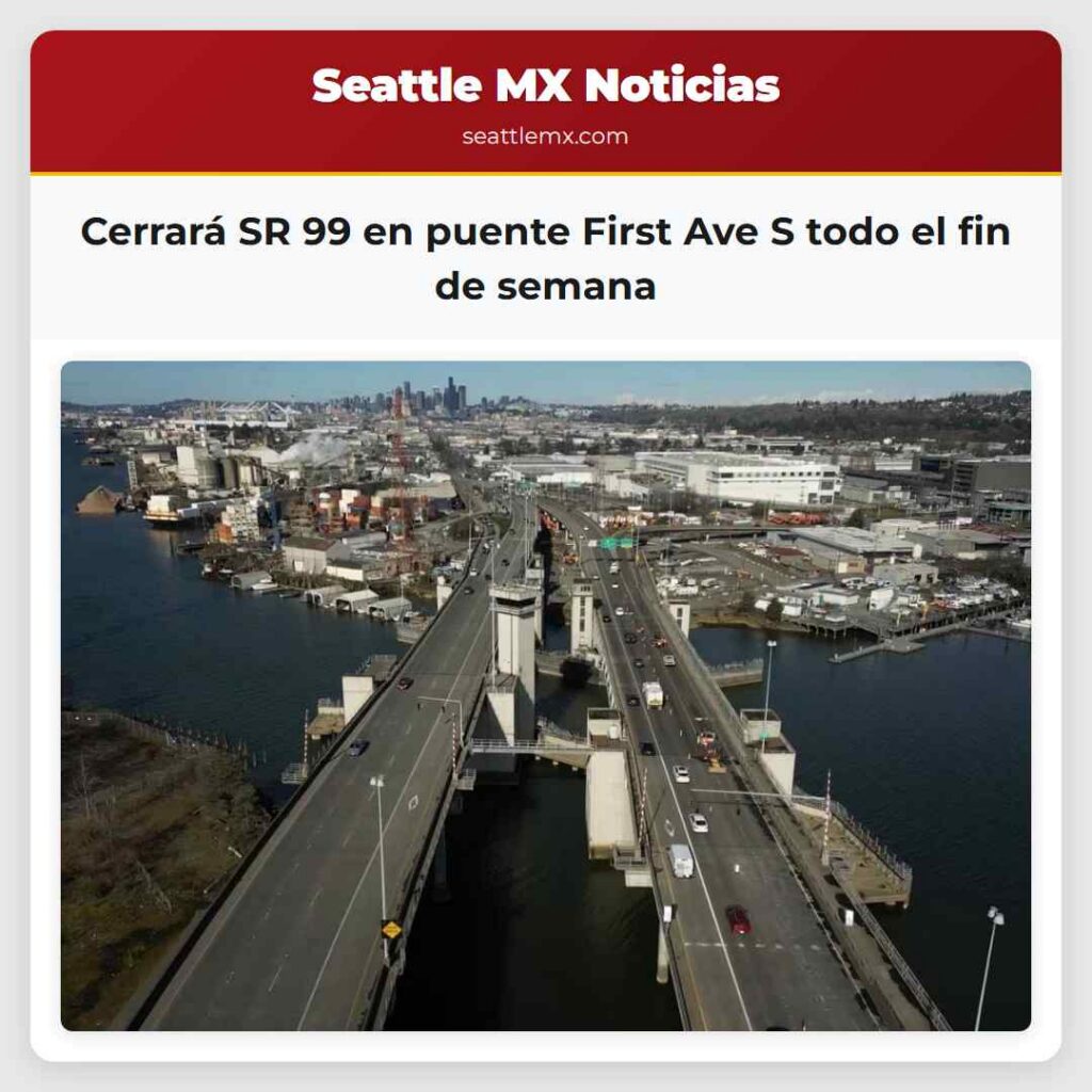 Cerrará SR 99 en puente First Ave S todo el fin