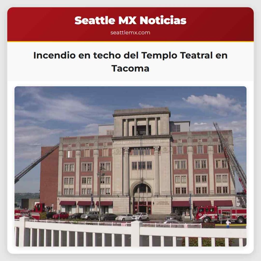 Incendio en techo del Templo Teatral en Tacoma
