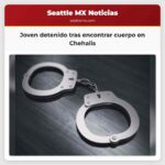 Joven detenido tras encontrar cuerpo en Chehalis