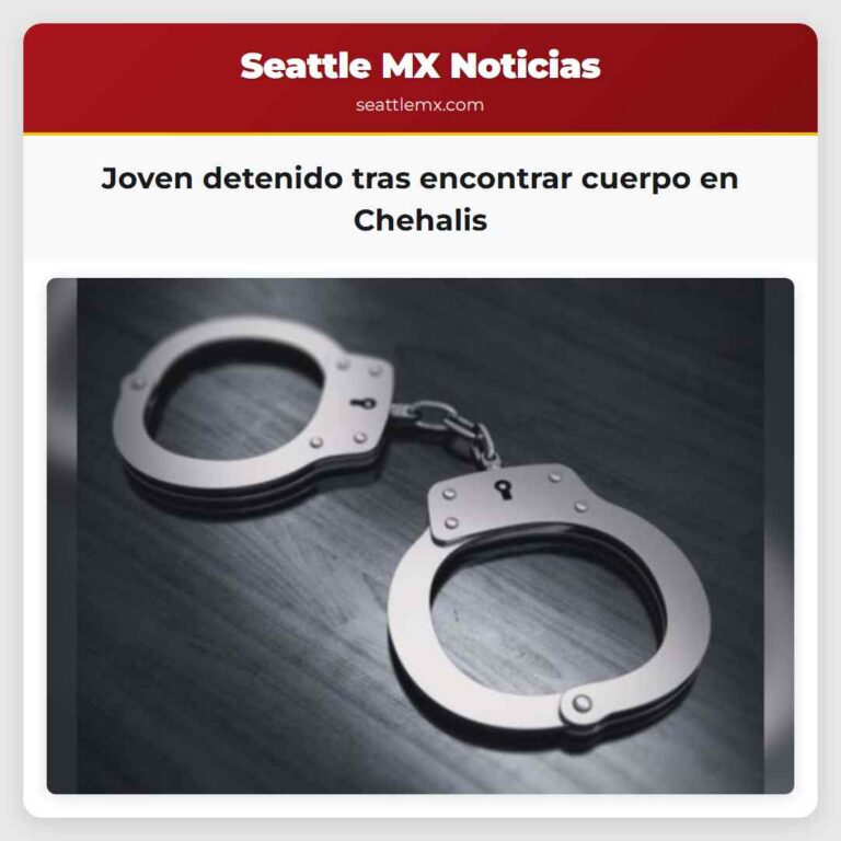 Joven detenido tras encontrar cuerpo en Chehalis