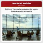 Gobierno Trump planea suspender vuelos internacionales en Seattle