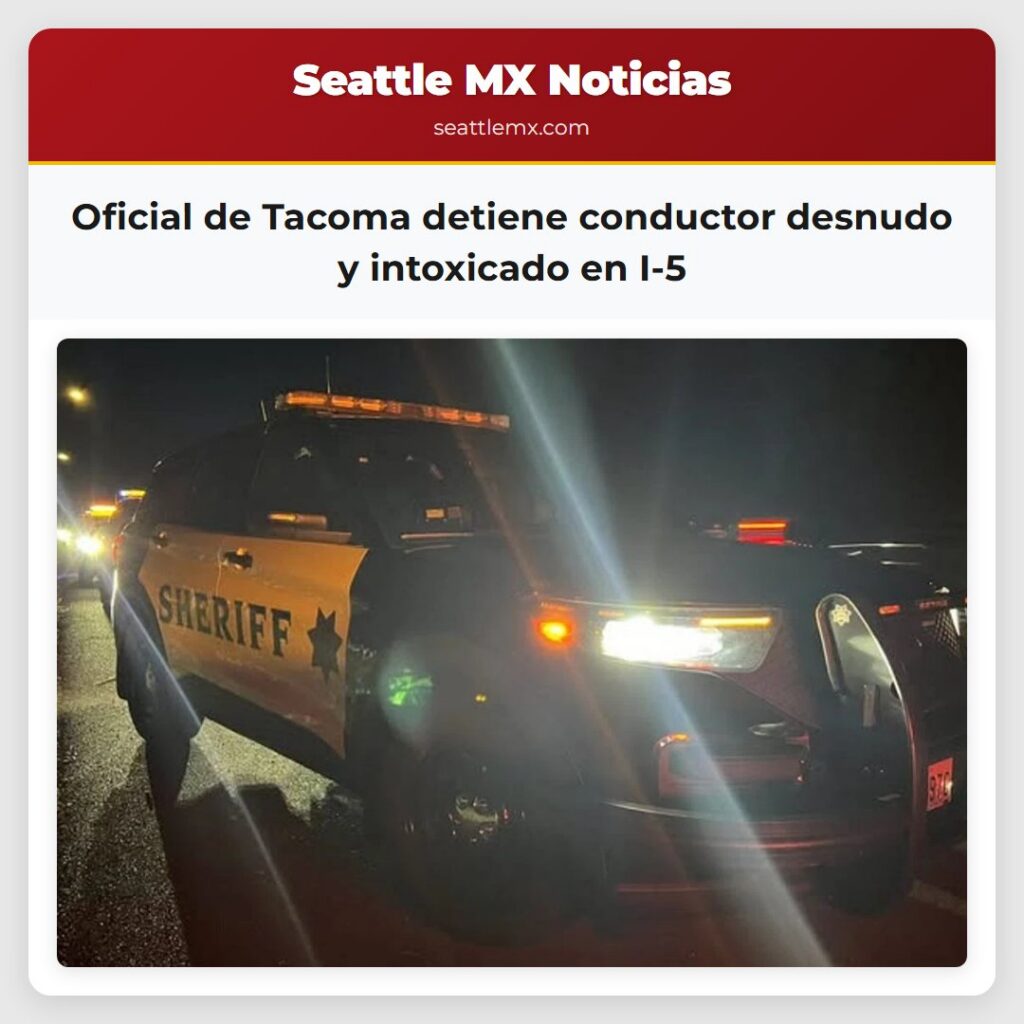 Oficial de Tacoma detiene conductor desnudo y