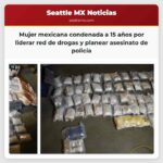 Mujer mexicana condenada a 15 años por liderar red de drogas y planear asesinato de policía