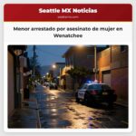 Menor arrestado por asesinato de mujer en Wenatchee