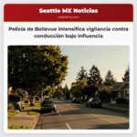 Policía de Bellevue intensifica vigilancia contra conducción bajo influencia