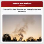 Evacuación nivel 3 activa por incendio cerca de Winthrop