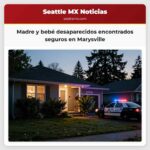 Madre y bebé desaparecidos encontrados seguros en Marysville
