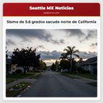 Sismo de 5.6 grados sacude norte de California