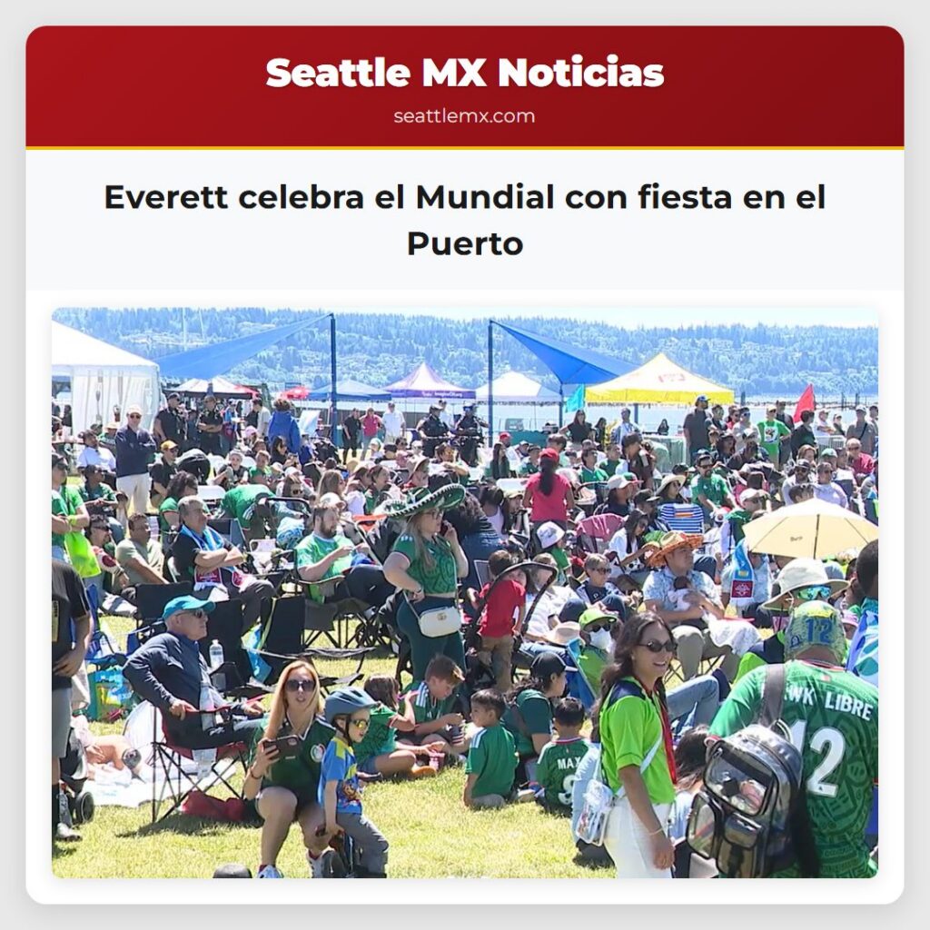 Noticias De Seattle 5 Everett celebra el Mundial con fiesta en el Puerto