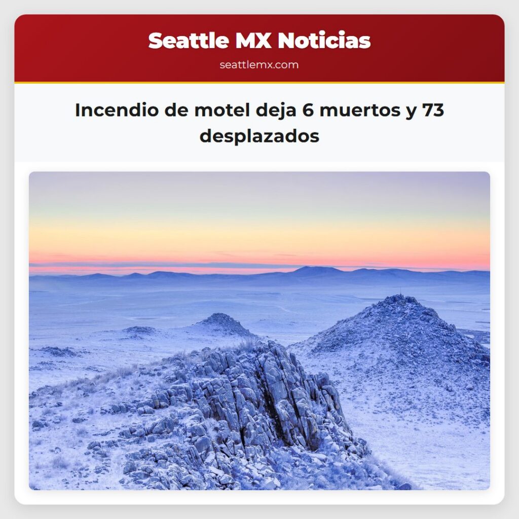 Incendio de motel deja 6 muertos y 73 desplazados