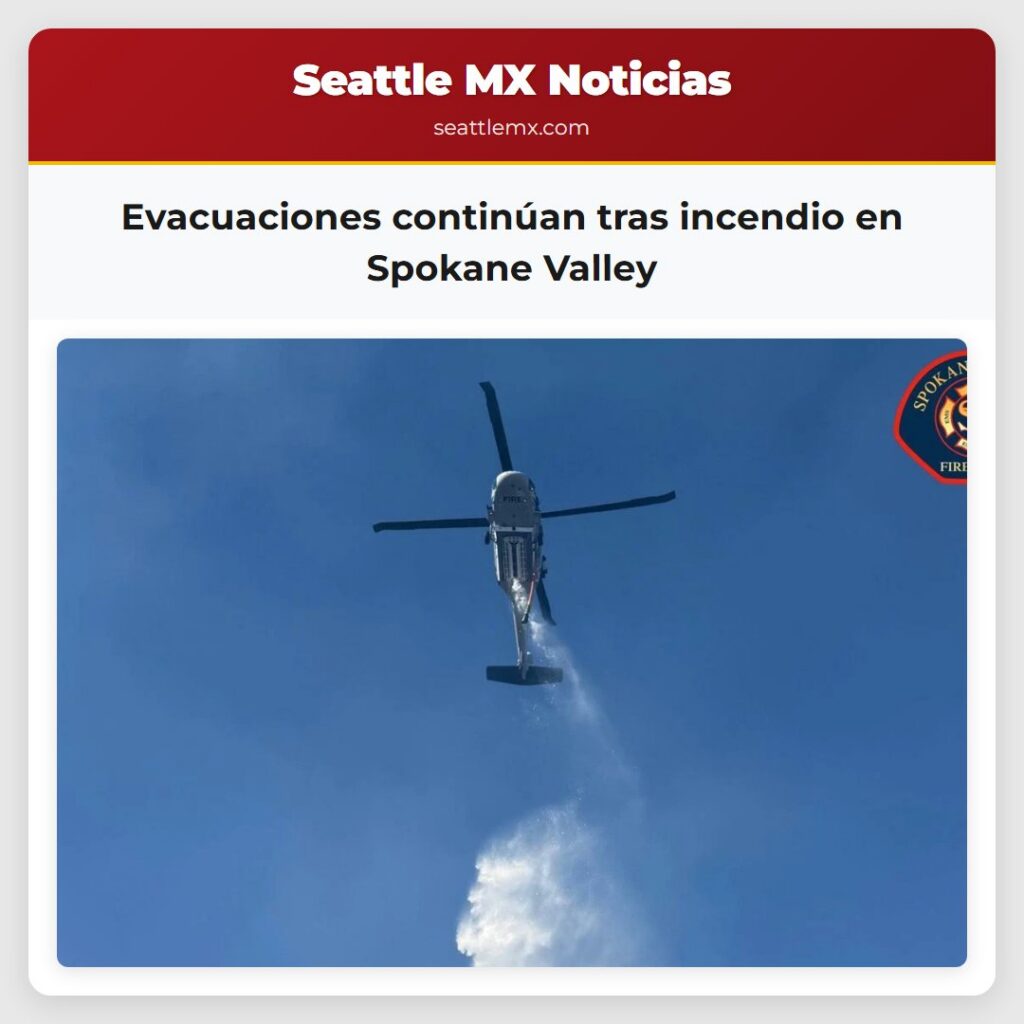 Evacuaciones continúan tras incendio en Spokane