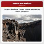 Hombre Araña de Yemen muere tras caer en cráter volcánico