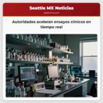Autoridades aceleran ensayos clínicos en tiempo real