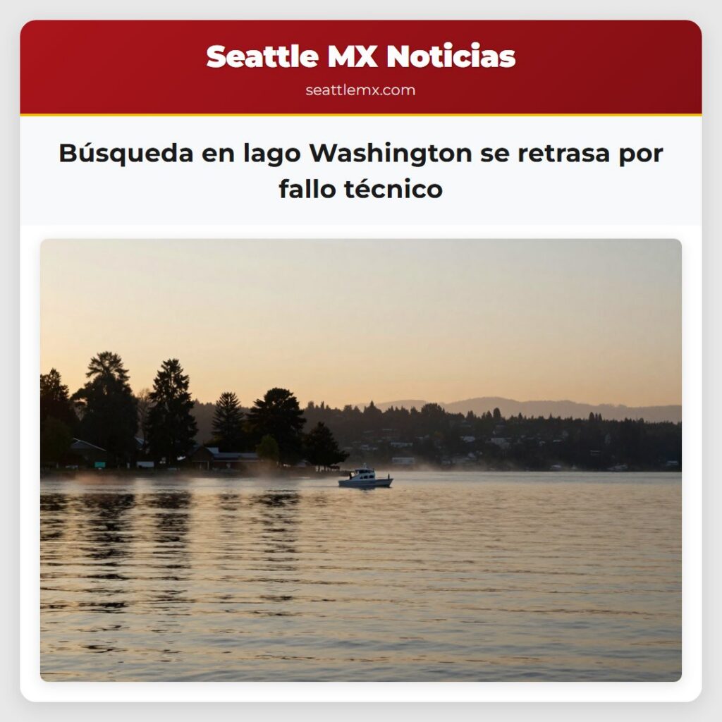 Búsqueda en lago Washington se retrasa por fallo