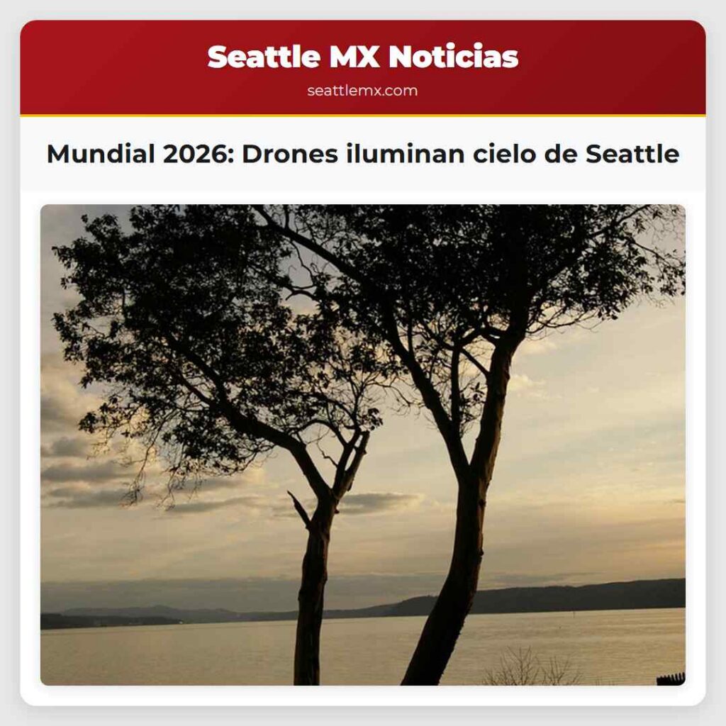Mundial 2026: Drones iluminan cielo de Seattle