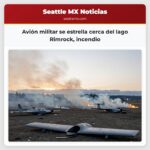 Avión militar se estrella cerca del lago Rimrock incendio