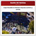 Copa Mundial en Renton impulsa turismo y ventas