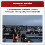 Copa del Mundo en Seattle Tránsito restringido y transporte público ampliado