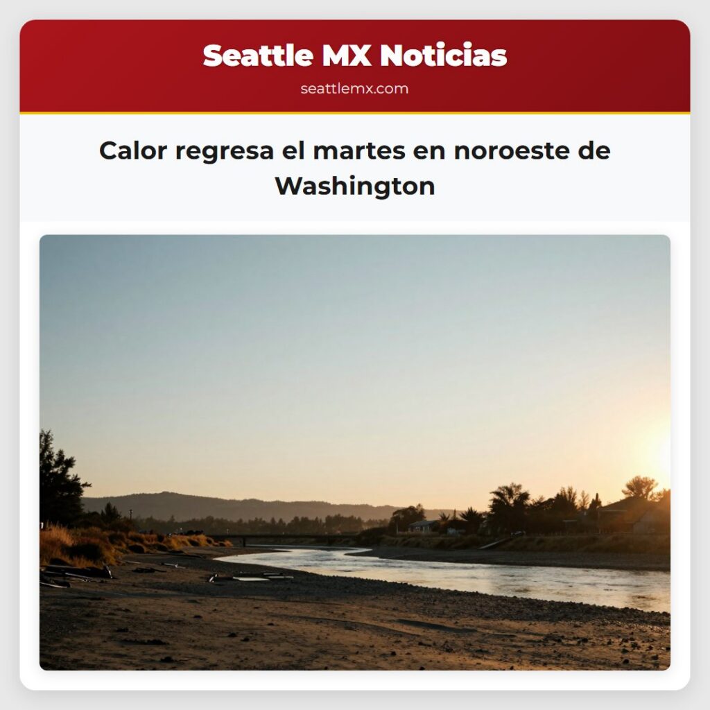 Calor regresa el martes en noroeste de Washington
