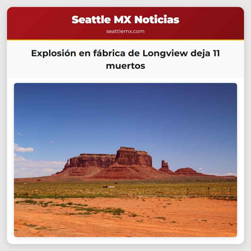 Explosión en fábrica de Longview deja 11 muertos