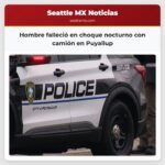 Hombre falleció en choque nocturno con camión en Puyallup