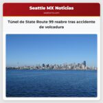 Túnel de State Route 99 reabre tras accidente de volcadura