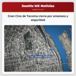 Gran Cine de Tacoma cierra por amenaza y seguridad