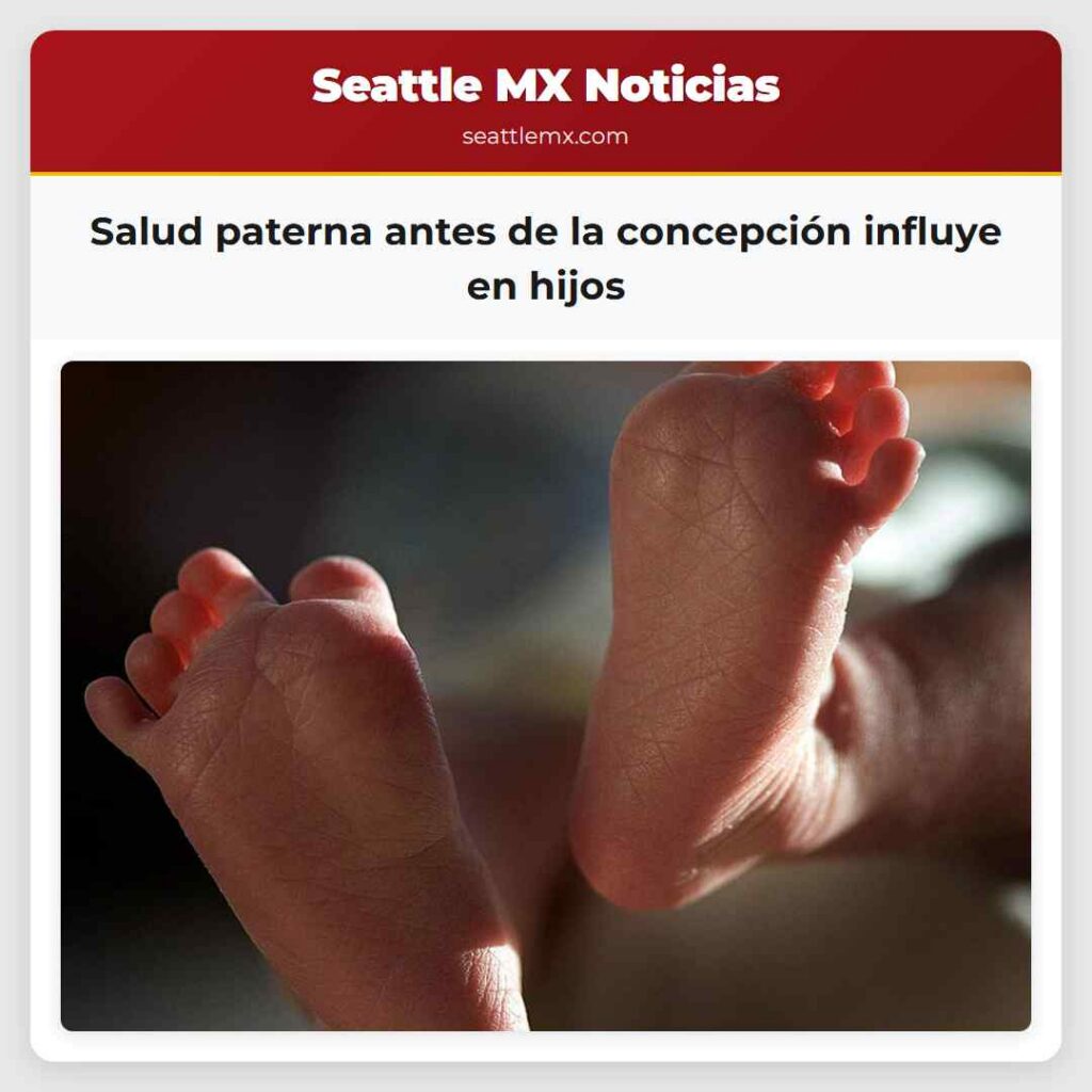 Salud paterna antes de la concepción influye en