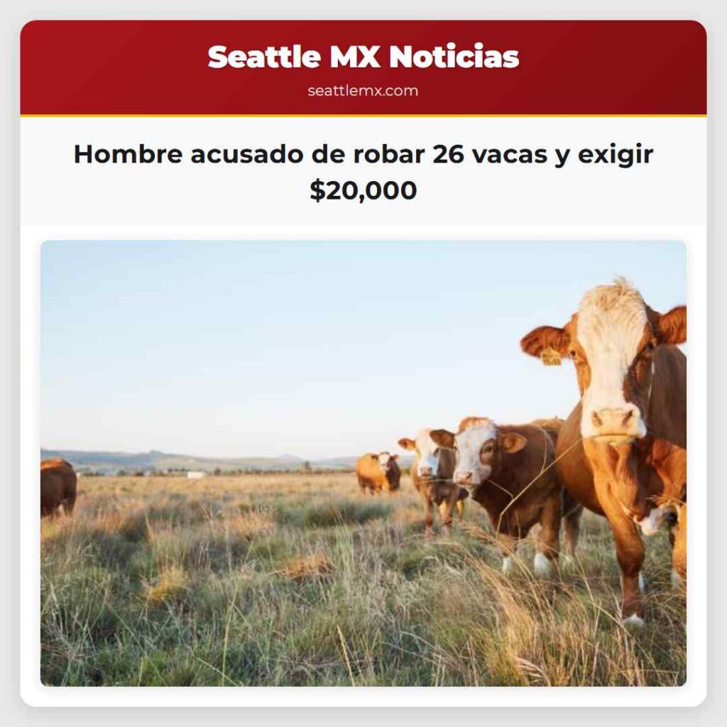 Hombre acusado de robar 26 vacas y exigir $20,000