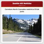 Carretera North Cascades reabrirá el 19 de junio