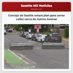 Concejo de Seattle votará plan para cerrar calles cerca de Aurora Avenue